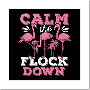 Calm the Flock Down Flamingo Posters and Art